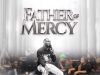Father of Mercy by David Dam Mp3 Download