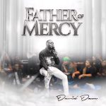 Father of Mercy by David Dam Mp3 Download