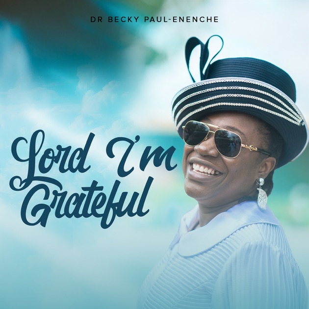 Dr Becky Paul-Enenche Lord I’m Grateful Mp3 Download