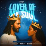 Lover Of My Soul by Faith Owolabi Mp3 Download