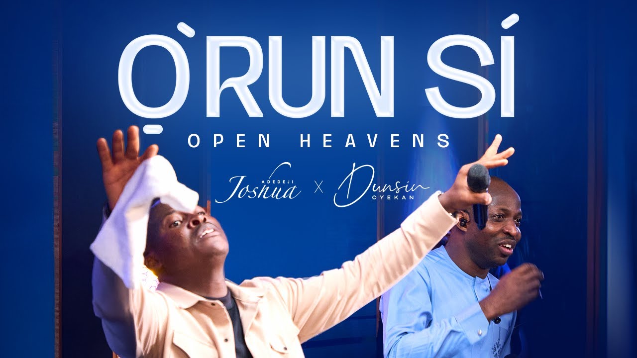 Orun Si OPen heavens by Joshua Adedeji & Dunsin Oyekan Mp3 Download 