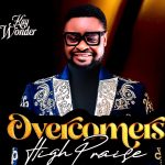 Overcomers High Praise by Kay Wonder Mp3 Download