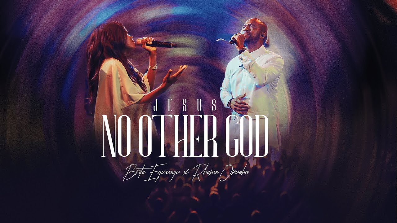 No Other God by Brite Egwuogu & Rhema Onuoha Mp3 Download 