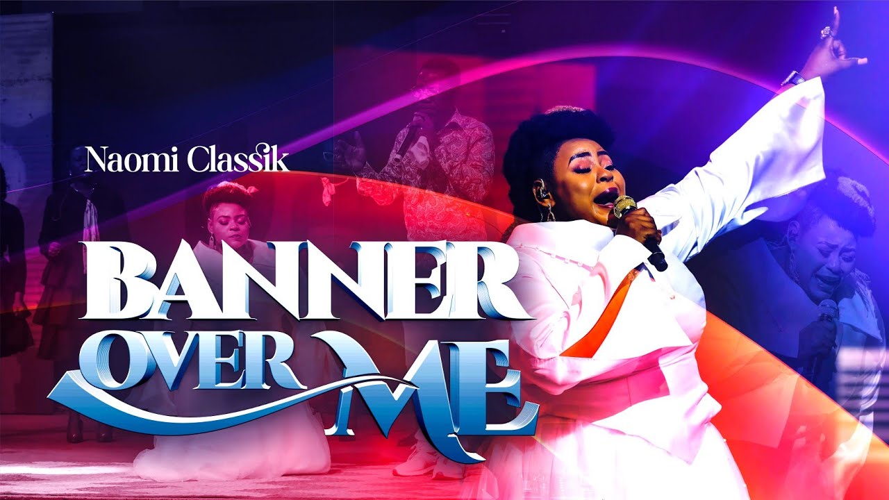Naomi Classik – Banner Over Me Banner Over Me by Naomi Classik Mp3 Download