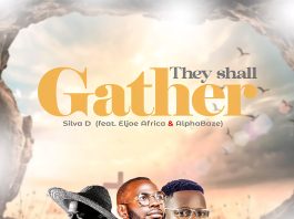 Silva D ft Eljoe Africa & AlphaBaze They Shall Gather Mp3 Download