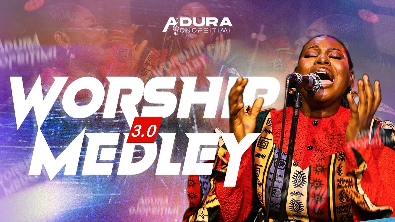 Worship Medley 3 by Adura Ojofeitimi mp3 download 
