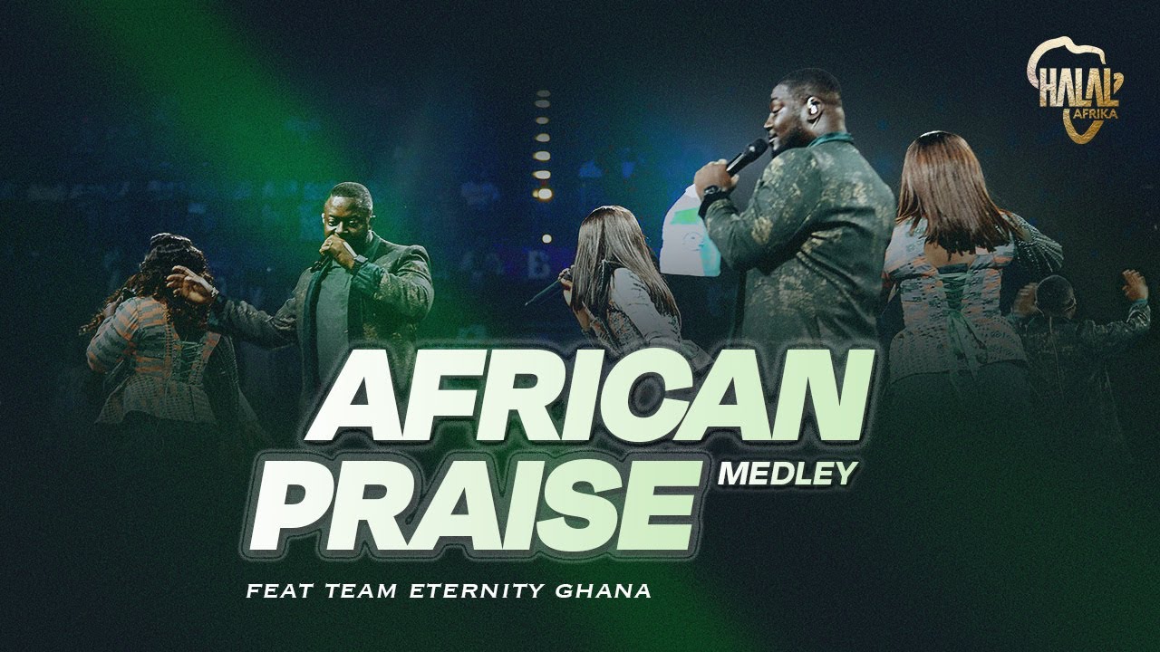 African Praise Medley by Halal Afrika & Team Eternity Ghana Mp3 Download 