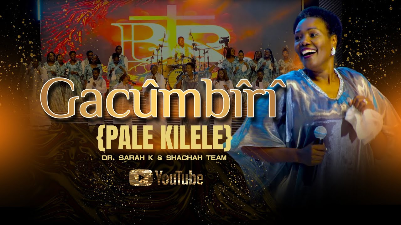 Gacumbiri by Dr Sarah K & Shachah Team Mp3 Download 