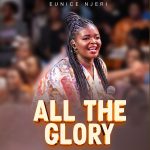 All The Glory by Eunice Njeri Muthii Mp3 Download