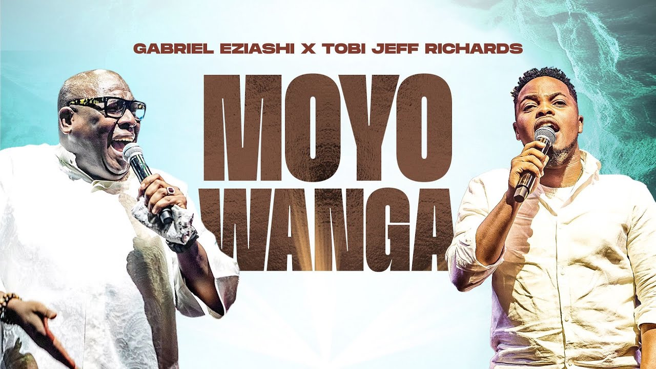 Gabriel Eziashi & Tobi Jeff Richards – Moyo Wanga Mp3 Download 
