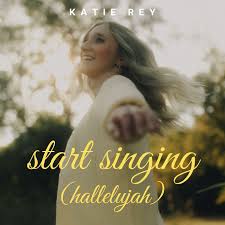 Katie Rey – Start Singing (Hallelujah) Katie Rey Start Singing Hallelujah Mp3 Download