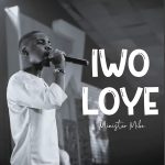 Iwo Loye by Minister Mike Mp3 Download