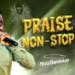 Praise Non Stop by Mista Olamilekan Mp3 Download