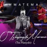 Mmatema Music – O Tshepegile Morena (tsa manyalo) Mp3 Download