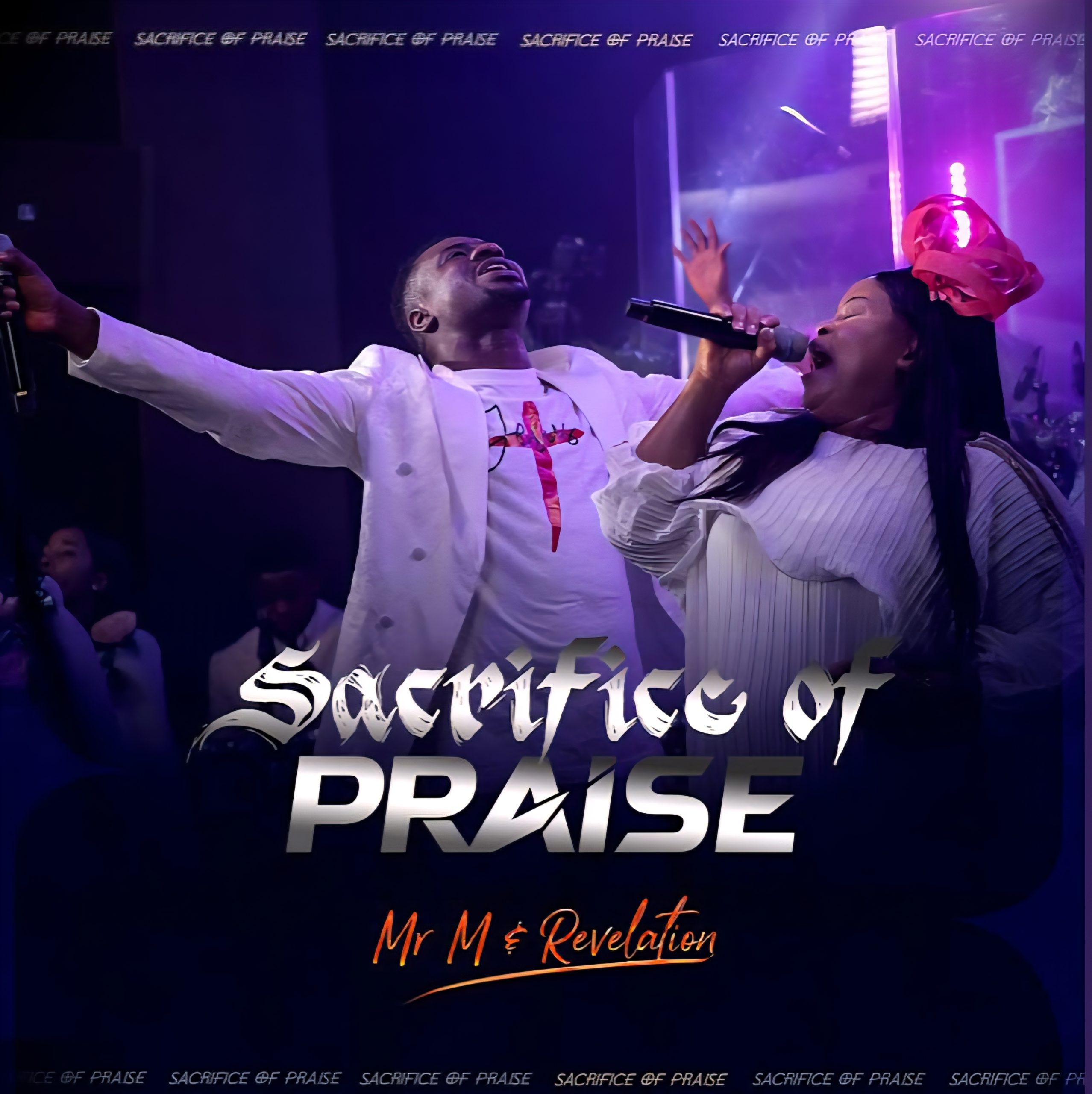 Sacrifice of Praise by Mr M & Revelation Mp3 Download 