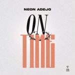 On Time by Neon Adejo Mp3 Download
