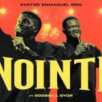 Pastor Emmanuel Iren & Godswill Oyor – Anointed