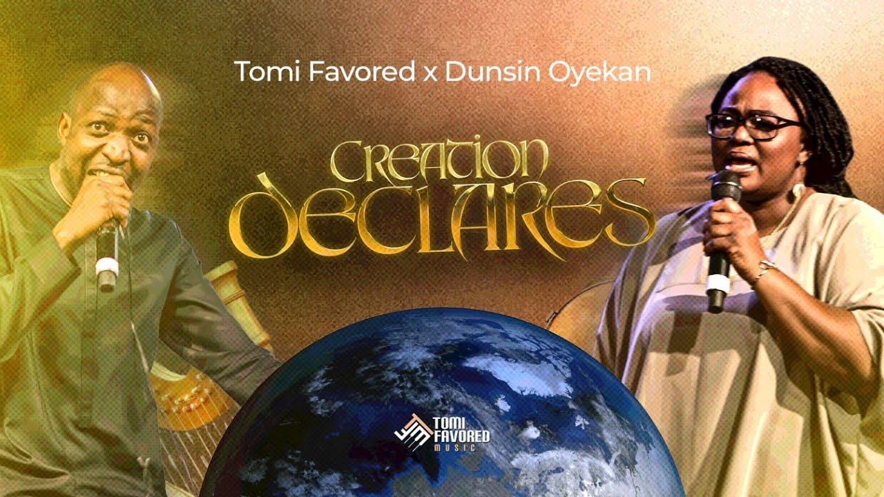 Tomi Favored & Dunsin Oyekan – Creation Declares Tomi Favored & Dunsin Oyekan Creation Declares Mp3 Download