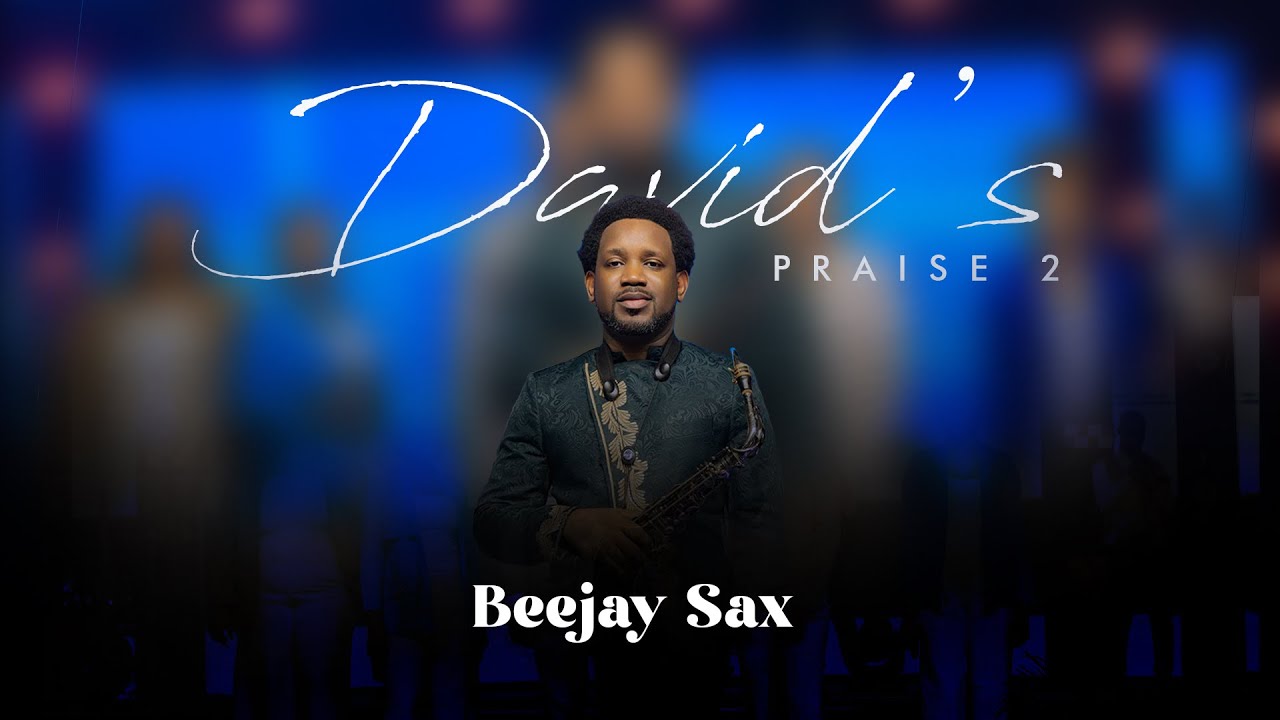 David's Praise 2 by Beejay Sax Mp3 Download 