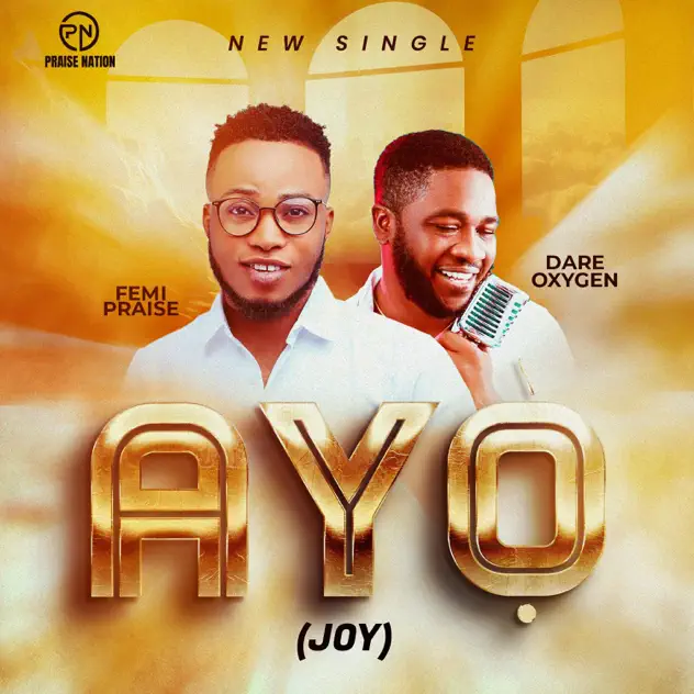 Femi Praise & Dare Oxygen – AYO (Joy)