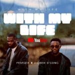Festizie – With My Life