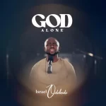Israel Odebode God Alone Mp3 Download