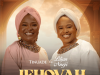 Jehovah Bu Eze By Tinuade Ft. Lilian Nneji