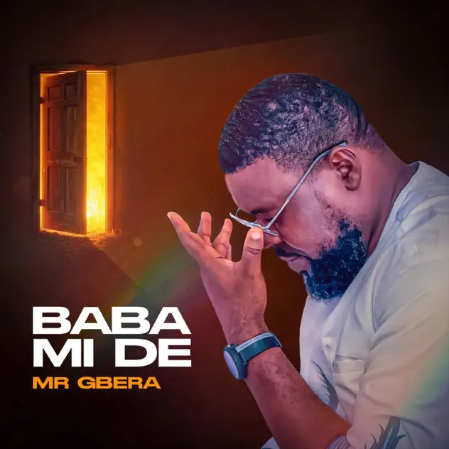 Mr Gbera – Baba Mi De BABA MI DE by Mr Gbera Mp3 Download