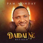 Pam Monday Daidai Ne Refixed