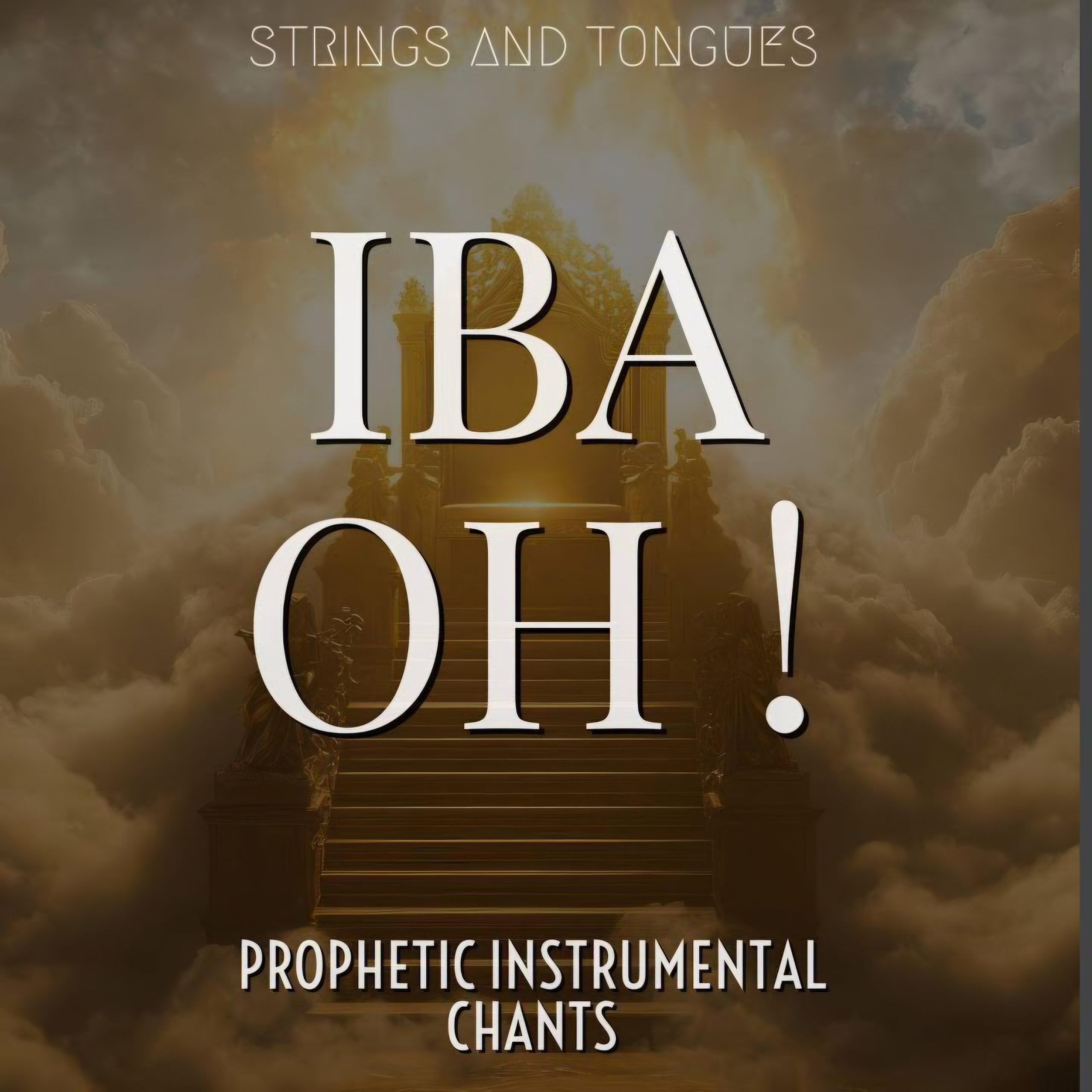 Strings And Tongues – Iba Oh (Prophetic Chants)