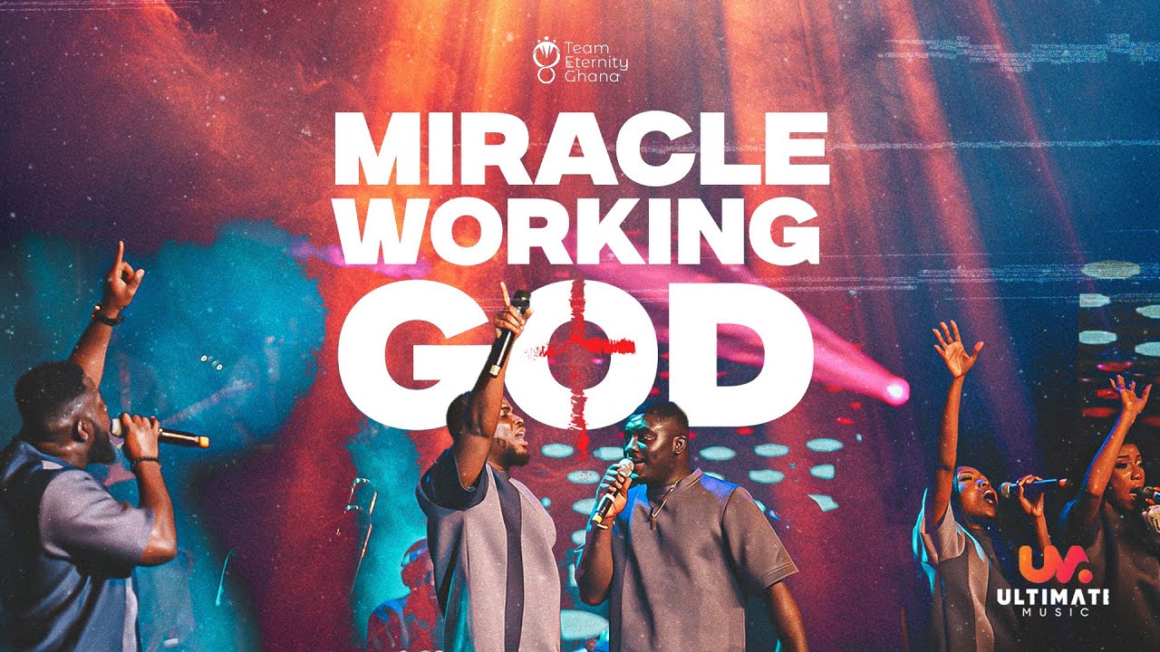 Team Eternity Ghana Miracle Working God Mp3 Download 