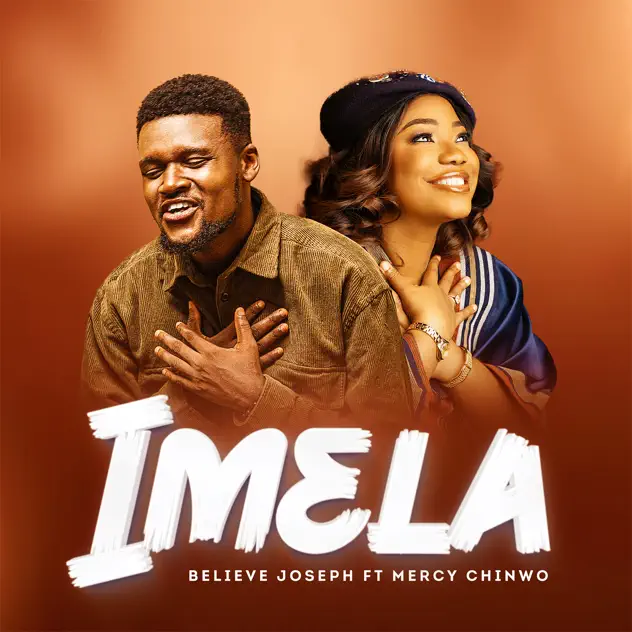 Believe Joseph ft. Mercy Chinwo – Imela Believe Joseph & Mercy Chinwo – Imela