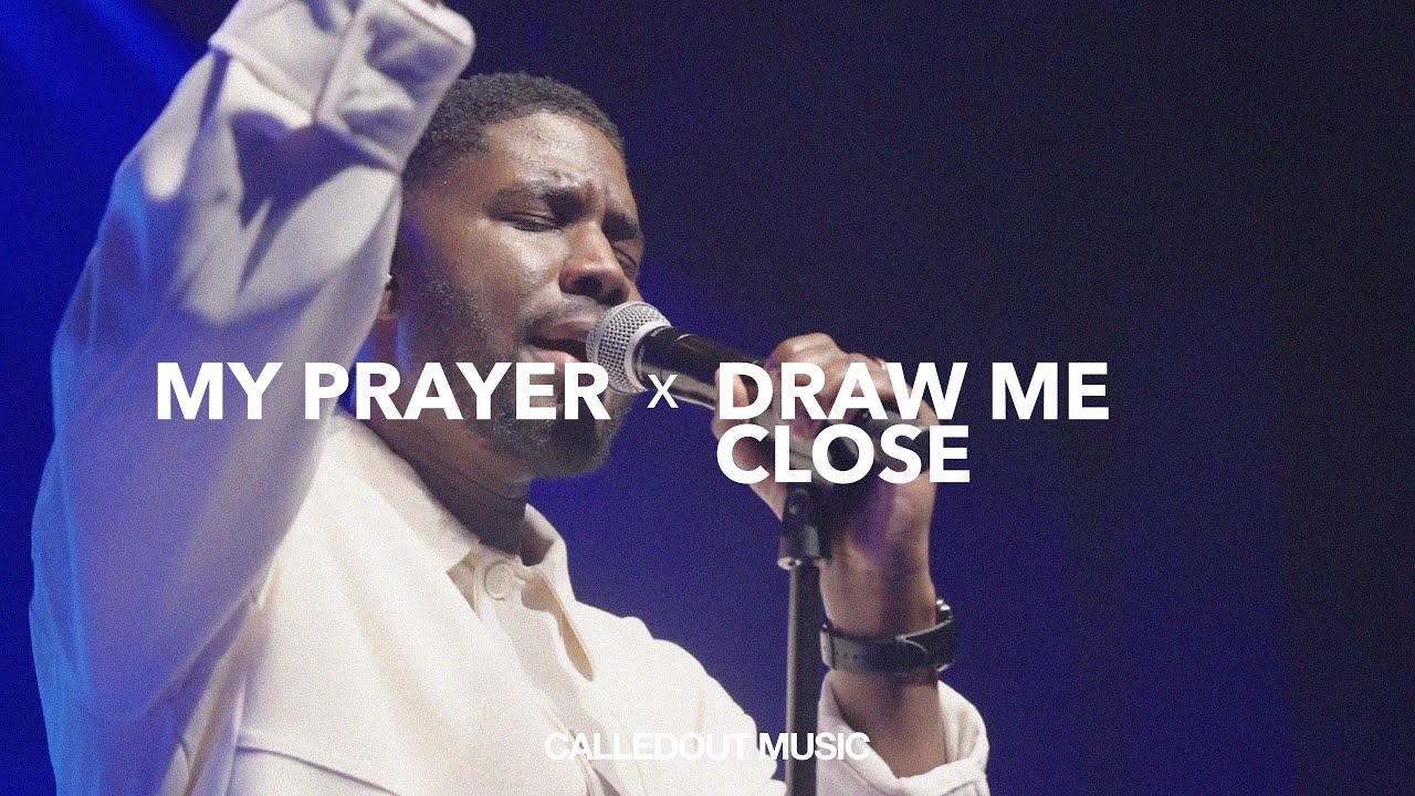 CalledOut Music – My Prayer & Draw Me Close To You (Live) CalledOut Music – My Prayer & Draw Me Close To You Artcover