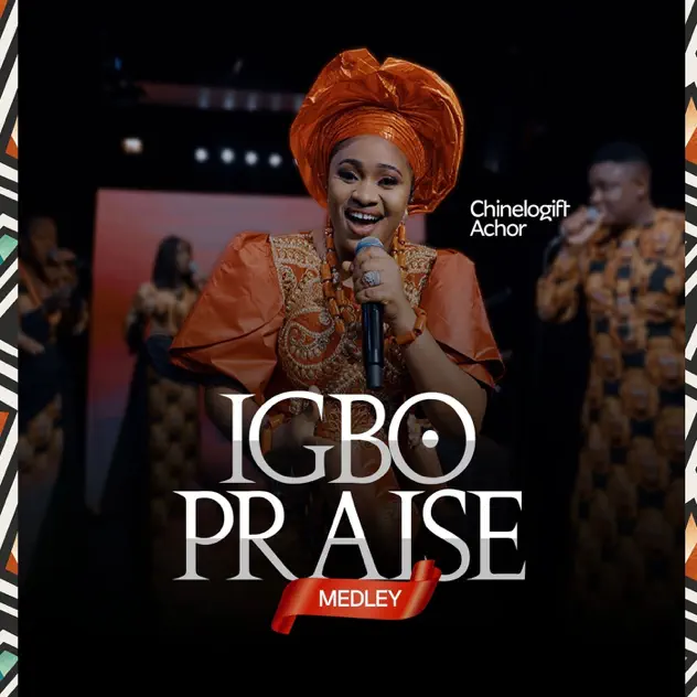 ChineloGift Achor – Igbo Praise Medley