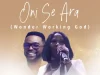Funmi Shittu & Mike Abdul – ONI SE ARA Mp3 Download