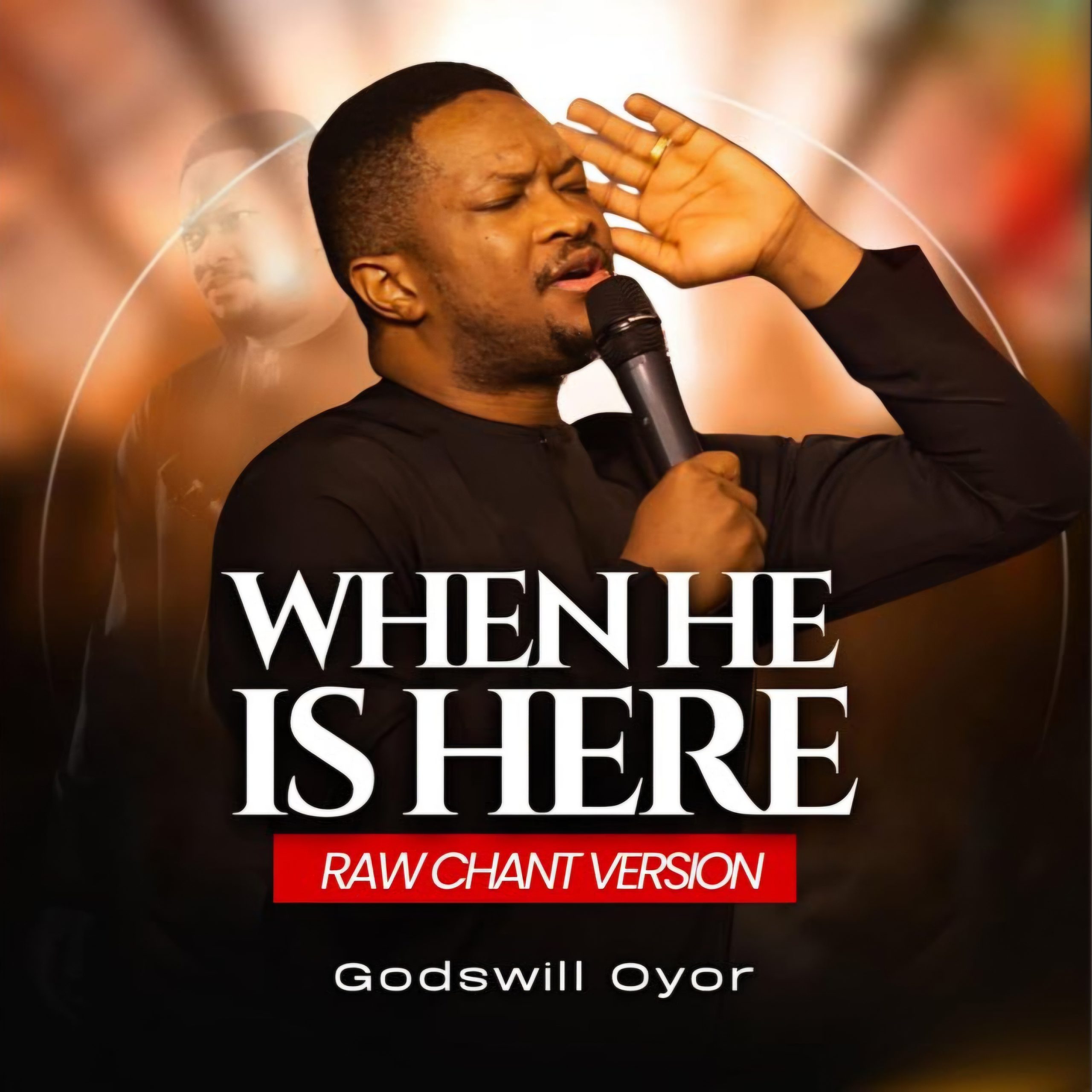 Godswill Oyor – When He is here (Raw Chant version) Godswill Oyor – When He is here (Raw Chant version) Mp3 Download