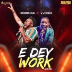 Henrisoul feat. Yvonne – E Dey Work (Music Cover)