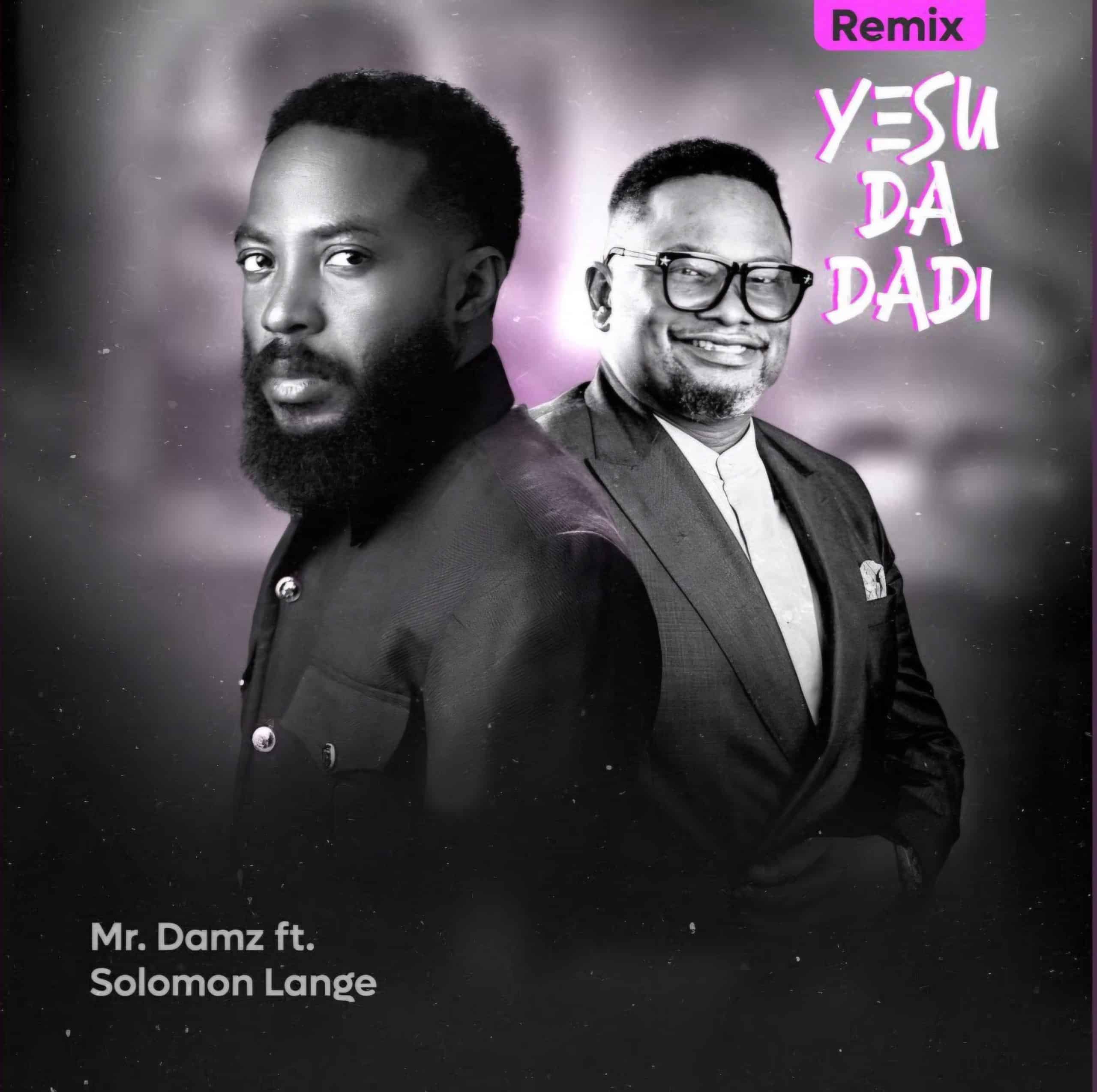 Mr Damz feat. Solomon Lange Yesu Da Dadi Remix