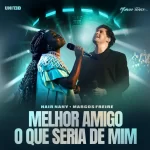 Nair Nany & Marcos Freire – Melhor Amigo | O Que Seria de Mim