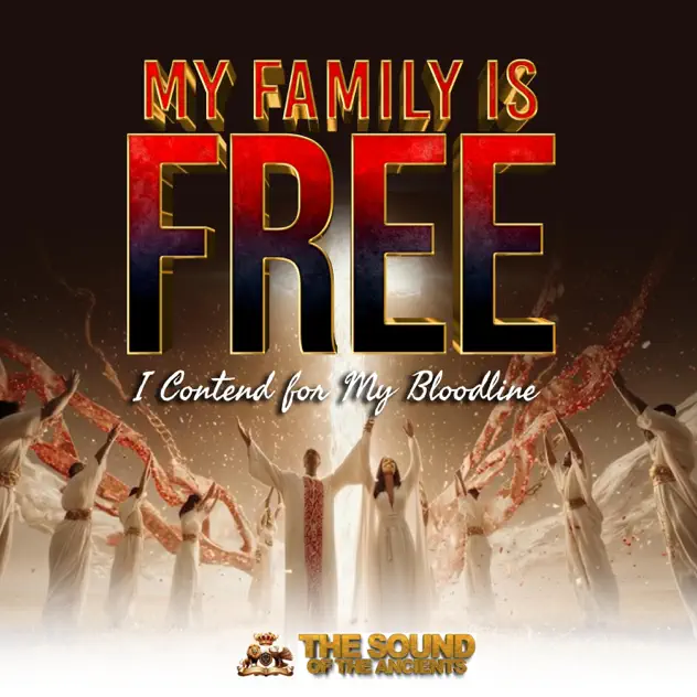The Sound of the Ancients – My Family Is Free (I Contend For My Bloodline)