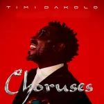 Timi Dakolo – Choruses Art cover