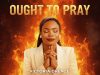 Victoria Orenze – Ought to Pray Victoria Orenze – Ought to Pray Music cover