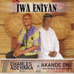 Charles Adeyinka – Iwa Eniyan ft. Akande Oni