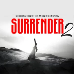 Surrender II ft. Theophilus Sunday