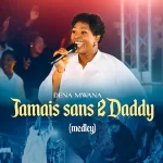 Dena Mwana – Jamais Sans 2Daddy Medley artwork