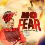 Dr Becky Paul Enenche – No Fear artwork