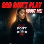 God Don’t Play About Me – Aria Blu