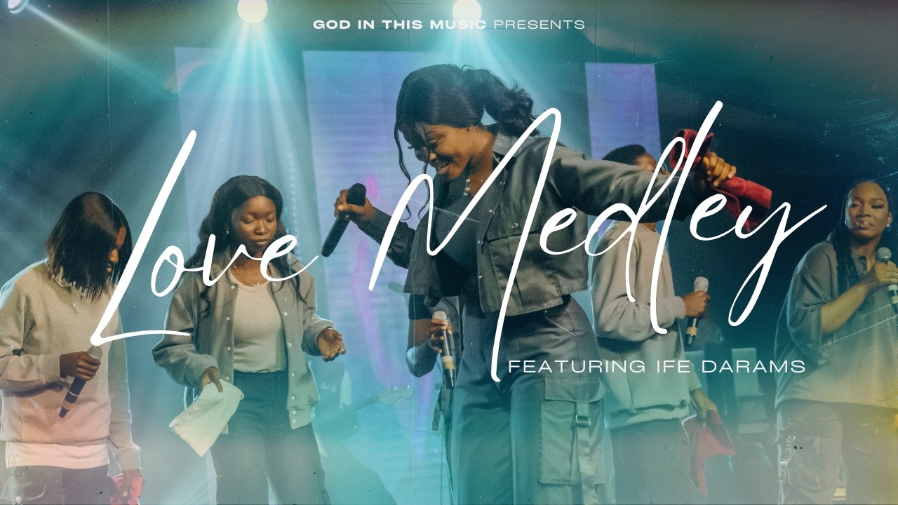 God in This Music – The Love Medley (ft. Ife Darams) God in This Music – The Love Medley