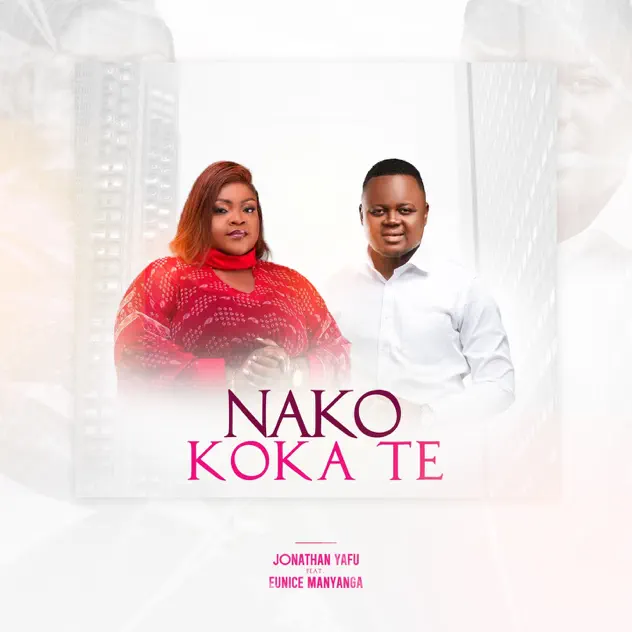 Adorateur Jonathan Yafu ft. Maman Eunice Manyanga – Nako koka te artwork Jonathan Yafu ft. Maman Eunice Manyanga – Nako koka te