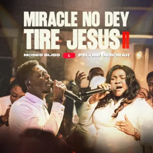 Miracle No Dey Tire Jesus (Remix)  ft. Pelumi Deborah